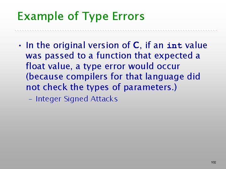 Example of Type Errors • In the original version of C, if an int