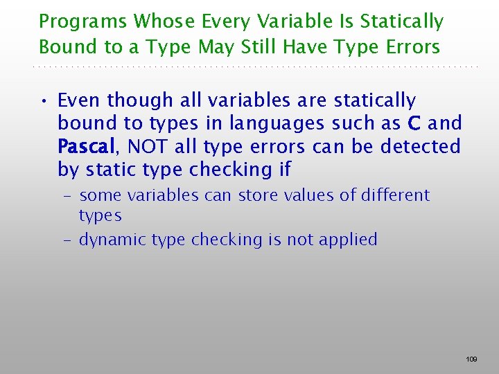 Programs Whose Every Variable Is Statically Bound to a Type May Still Have Type