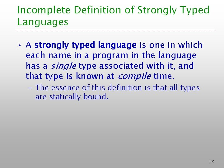 Incomplete Definition of Strongly Typed Languages • A strongly typed language is one in