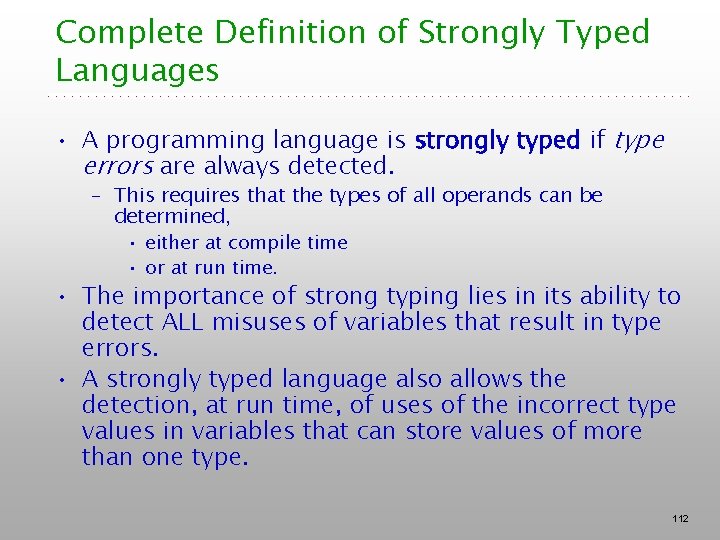 Complete Definition of Strongly Typed Languages • A programming language is strongly typed if