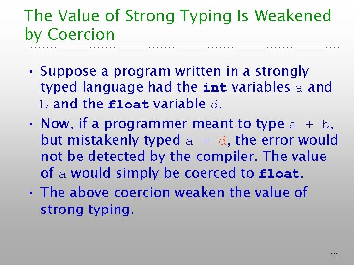 The Value of Strong Typing Is Weakened by Coercion • Suppose a program written