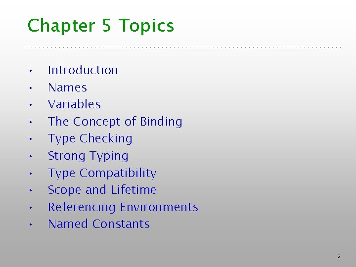 Chapter 5 Topics • • • Introduction Names Variables The Concept of Binding Type