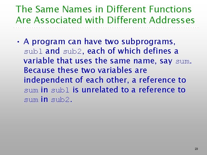 The Same Names in Different Functions Are Associated with Different Addresses • A program