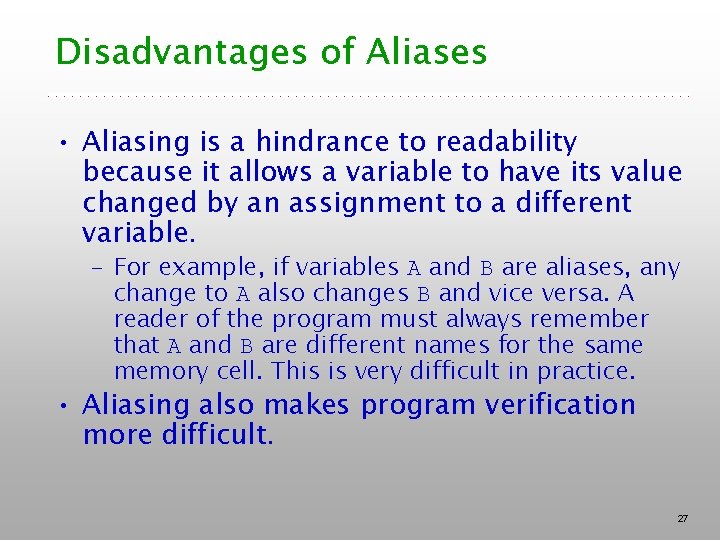 Disadvantages of Aliases • Aliasing is a hindrance to readability because it allows a