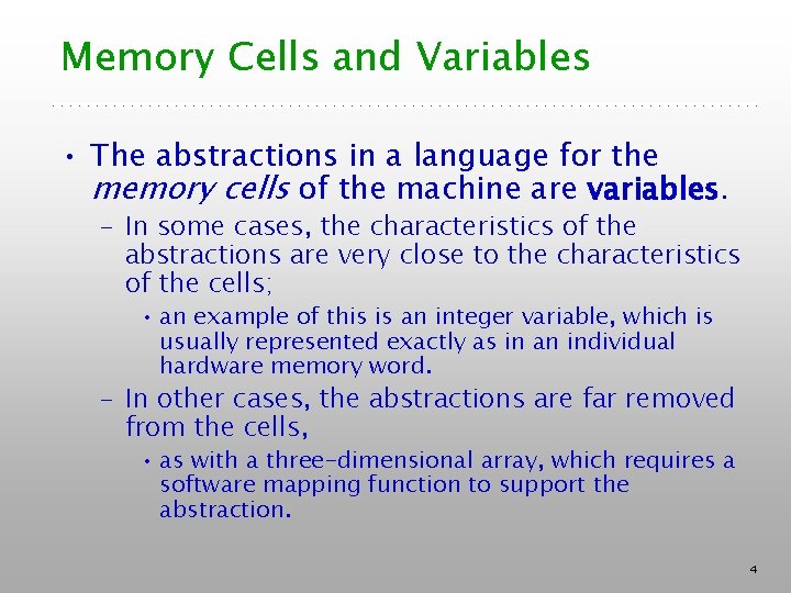 Memory Cells and Variables • The abstractions in a language for the memory cells