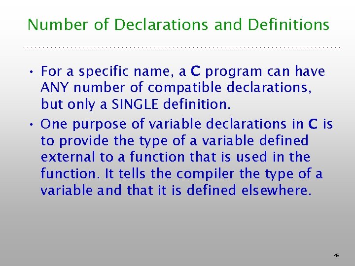 Number of Declarations and Definitions • For a specific name, a C program can