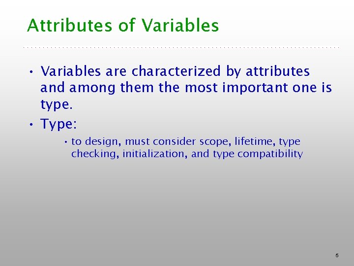 Attributes of Variables • Variables are characterized by attributes and among them the most