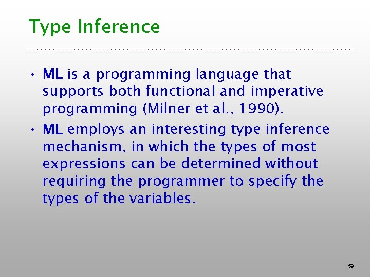 Type Inference • ML is a programming language that supports both functional and imperative