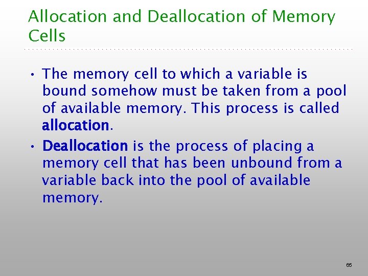 Allocation and Deallocation of Memory Cells • The memory cell to which a variable