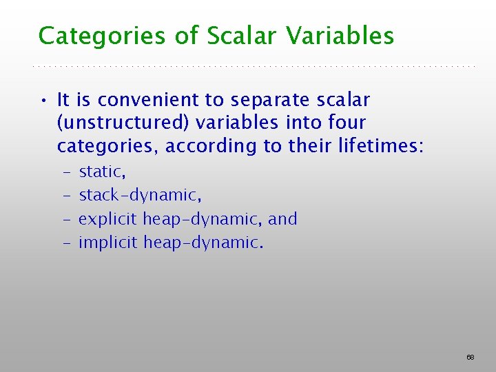 Categories of Scalar Variables • It is convenient to separate scalar (unstructured) variables into