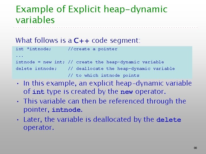 Example of Explicit heap-dynamic variables What follows is a C++ code segment: int *intnode;