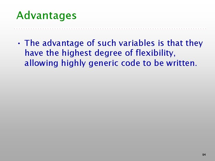 Advantages • The advantage of such variables is that they have the highest degree