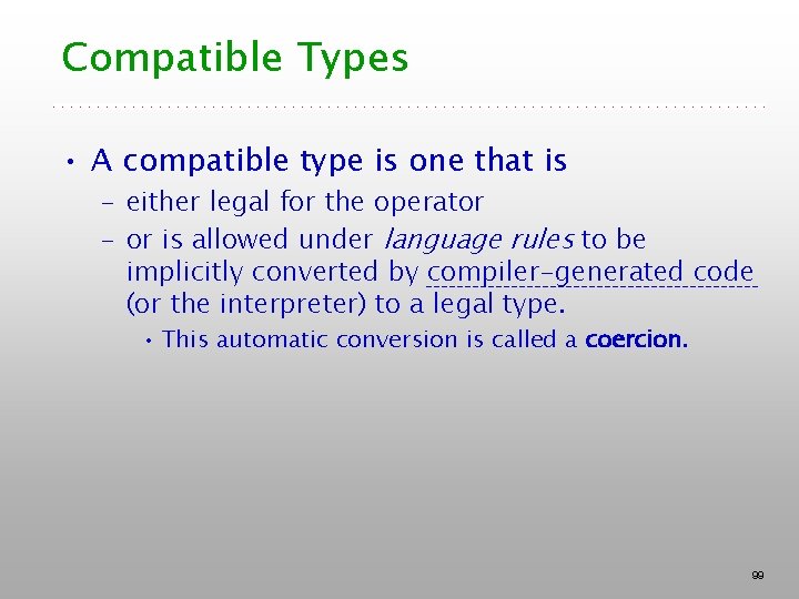 Compatible Types • A compatible type is one that is – either legal for