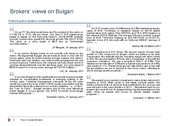 Brokers’ views on Bulgari Positioning and valuation considerations On our PT, the stock would