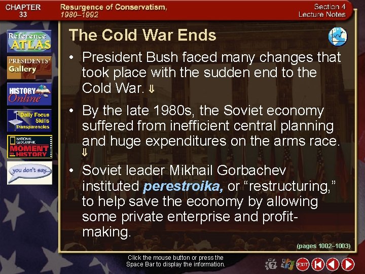 The Cold War Ends • President Bush faced many changes that took place with