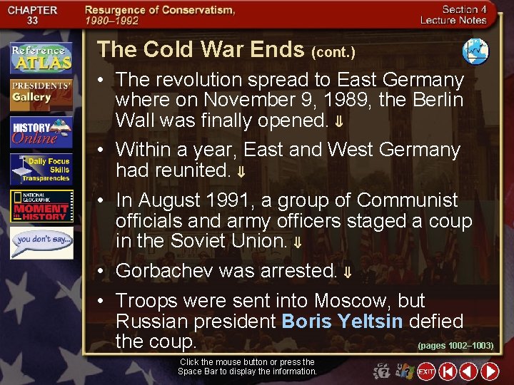 The Cold War Ends (cont. ) • The revolution spread to East Germany where