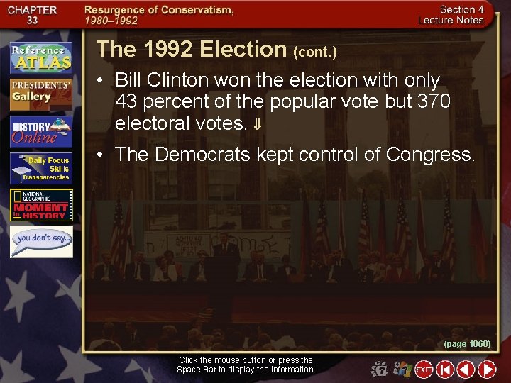 The 1992 Election (cont. ) • Bill Clinton won the election with only 43