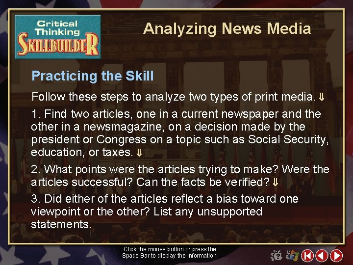 Analyzing News Media Practicing the Skill Follow these steps to analyze two types of