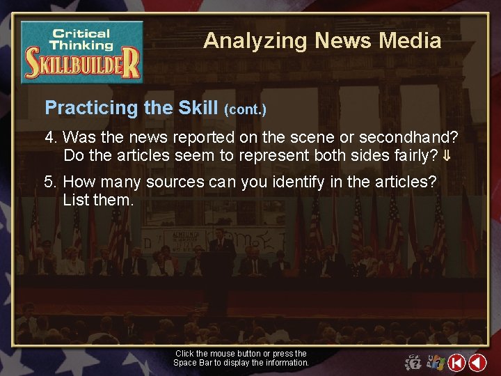 Analyzing News Media Practicing the Skill (cont. ) 4. Was the news reported on