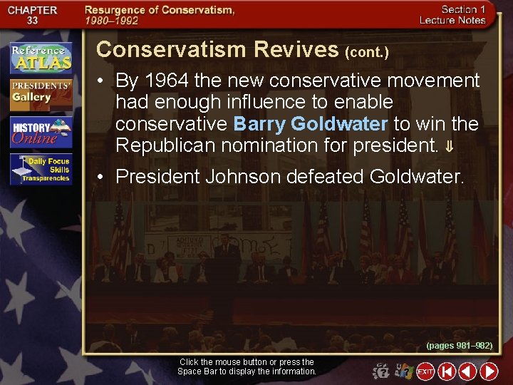 Conservatism Revives (cont. ) • By 1964 the new conservative movement had enough influence