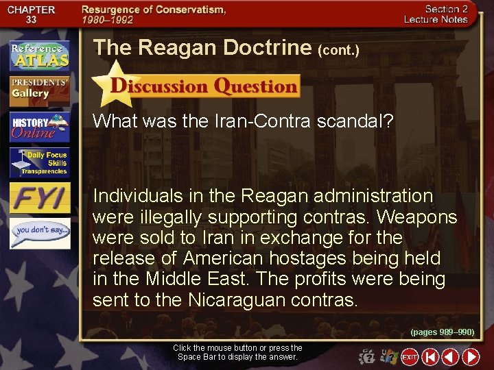 The Reagan Doctrine (cont. ) What was the Iran-Contra scandal? Individuals in the Reagan