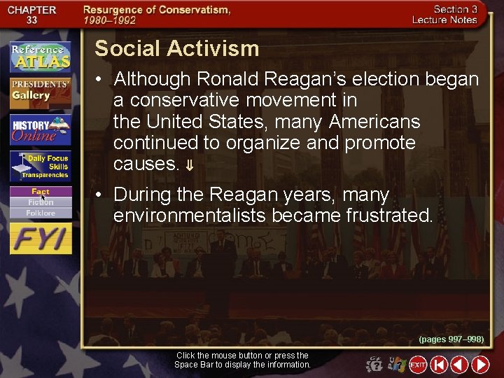 Social Activism • Although Ronald Reagan’s election began a conservative movement in the United