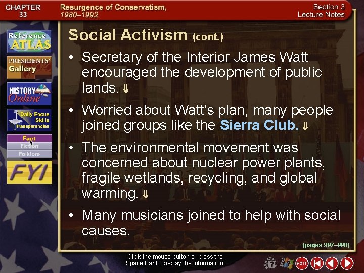 Social Activism (cont. ) • Secretary of the Interior James Watt encouraged the development
