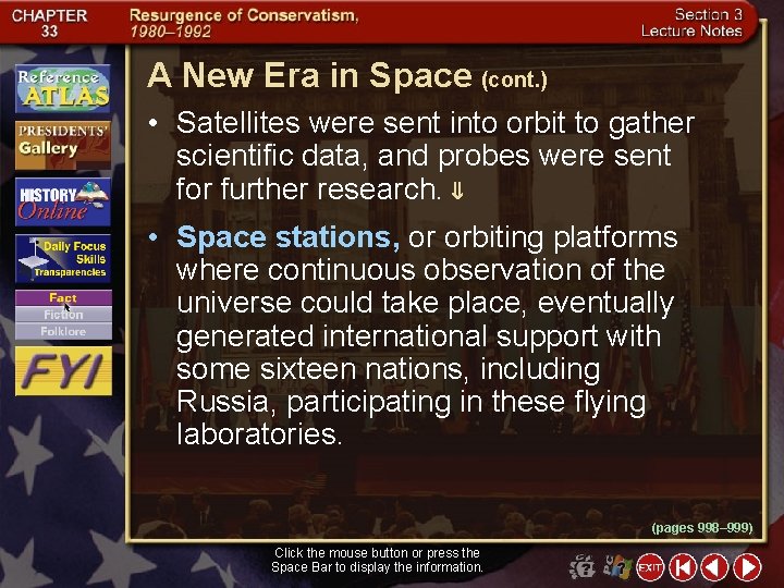 A New Era in Space (cont. ) • Satellites were sent into orbit to