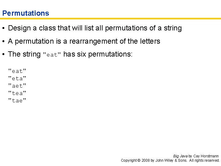 Permutations • Design a class that will list all permutations of a string •