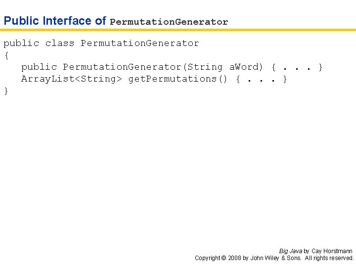 Public Interface of Permutation. Generator public class Permutation. Generator { public Permutation. Generator(String a.