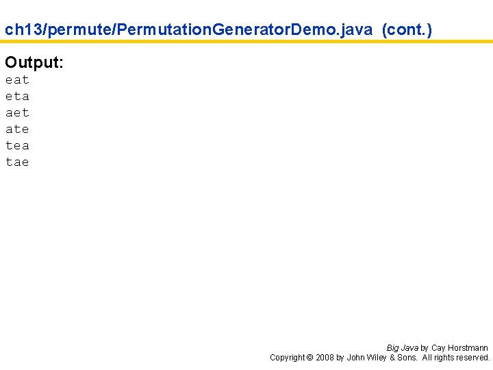 ch 13/permute/Permutation. Generator. Demo. java (cont. ) Output: eat eta aet ate tea tae