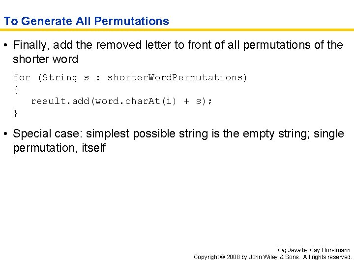 To Generate All Permutations • Finally, add the removed letter to front of all