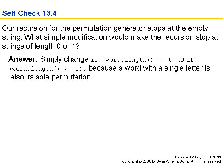 Self Check 13. 4 Our recursion for the permutation generator stops at the empty