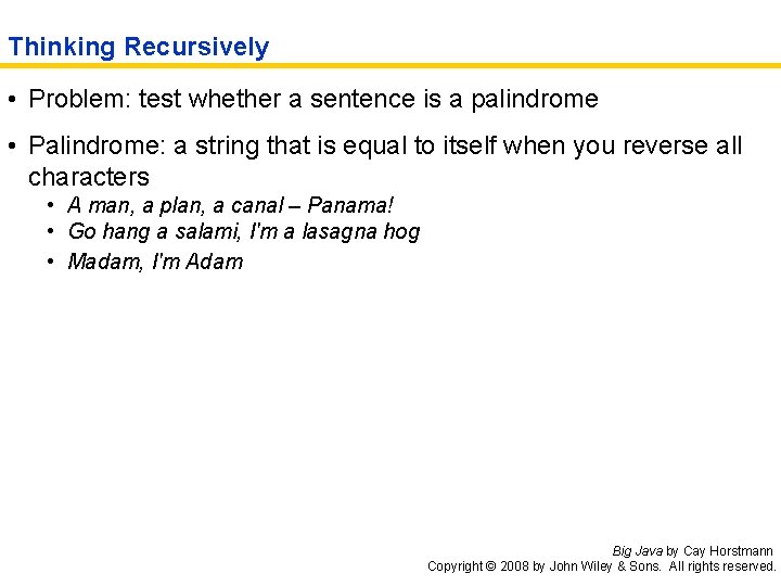 Thinking Recursively • Problem: test whether a sentence is a palindrome • Palindrome: a