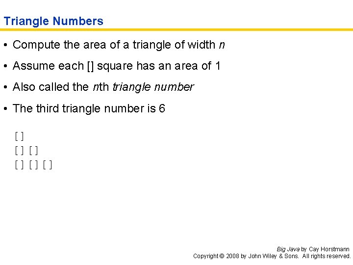 Triangle Numbers • Compute the area of a triangle of width n • Assume