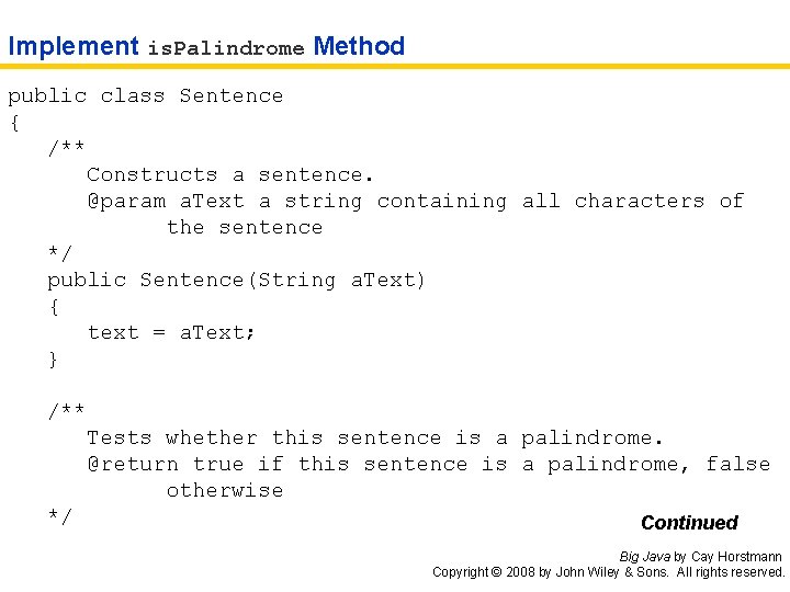 Implement is. Palindrome Method public class Sentence { /** Constructs a sentence. @param a.