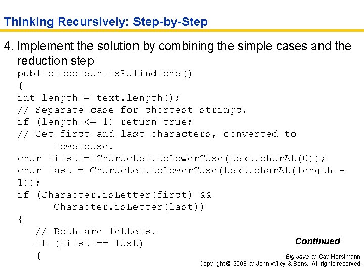 Thinking Recursively: Step-by-Step 4. Implement the solution by combining the simple cases and the