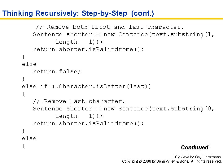 Thinking Recursively: Step-by-Step (cont. ) // Remove both first and last character. Sentence shorter