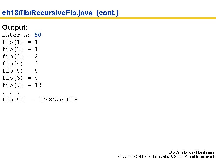 ch 13/fib/Recursive. Fib. java (cont. ) Output: Enter n: 50 fib(1) = 1 fib(2)