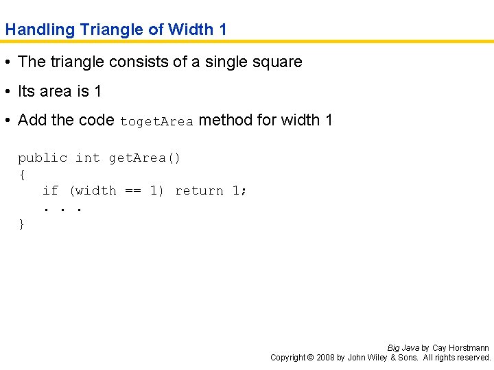 Handling Triangle of Width 1 • The triangle consists of a single square •