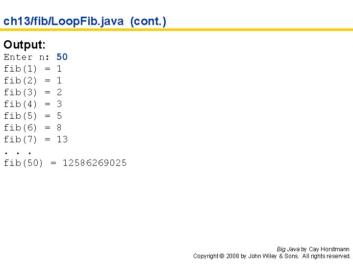 ch 13/fib/Loop. Fib. java (cont. ) Output: Enter n: 50 fib(1) = 1 fib(2)