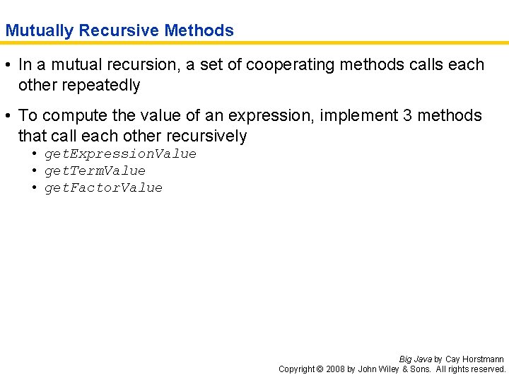 Mutually Recursive Methods • In a mutual recursion, a set of cooperating methods calls