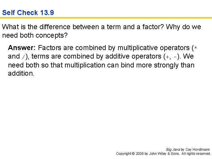 Self Check 13. 9 What is the difference between a term and a factor?