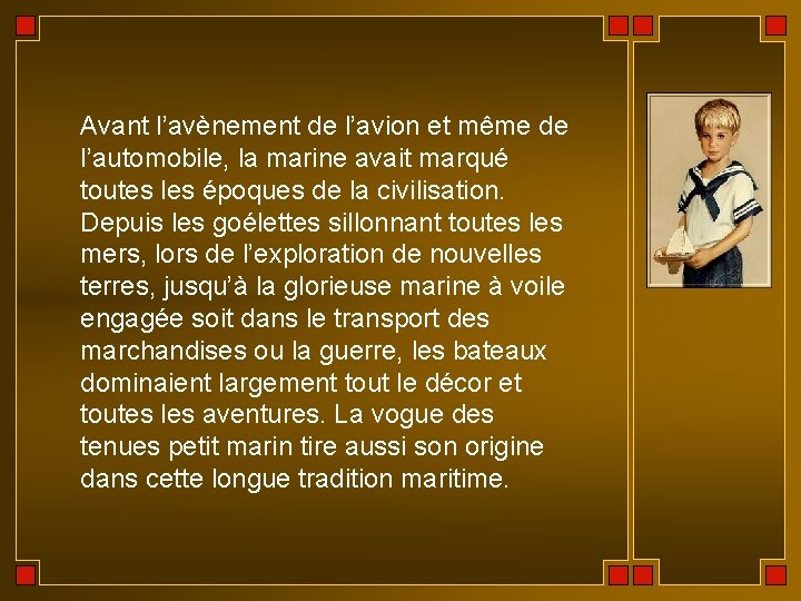 Avant l’avènement de l’avion et même de l’automobile, la marine avait marqué toutes les