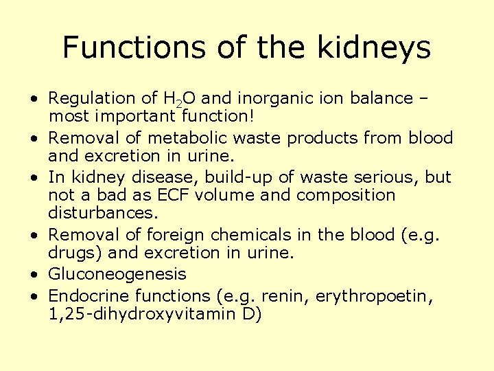 Functions of the kidneys • Regulation of H 2 O and inorganic ion balance