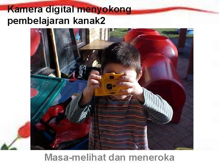 Kamera digital menyokong pembelajaran kanak 2 10 Masa-melihat dan meneroka 