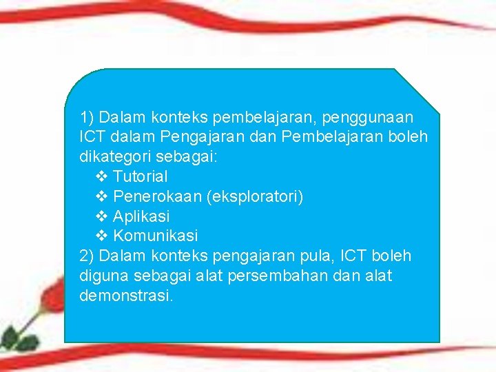 1) Dalam konteks pembelajaran, penggunaan ICT dalam Pengajaran dan Pembelajaran boleh dikategori sebagai: v