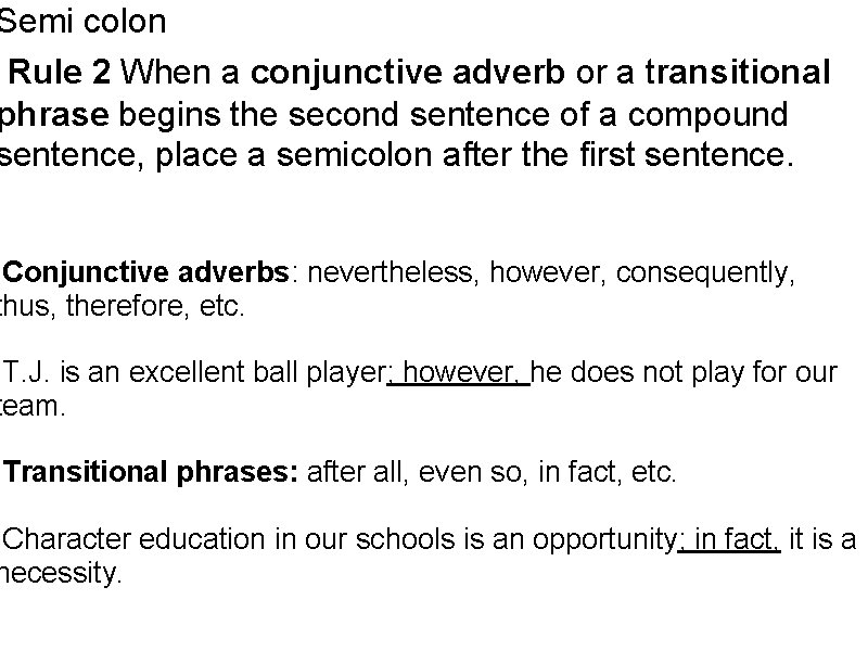 Semi colon Rule 2 When a conjunctive adverb or a transitional phrase begins the