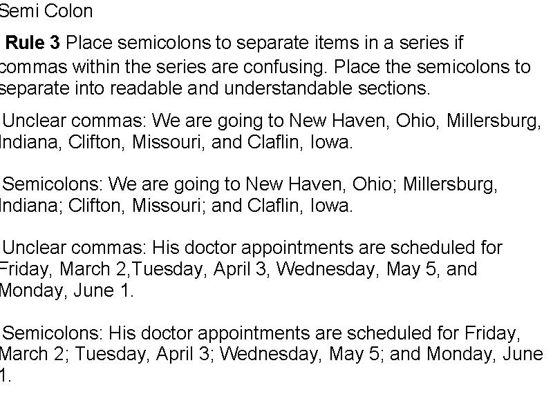 Semi Colon Rule 3 Place semicolons to separate items in a series if commas