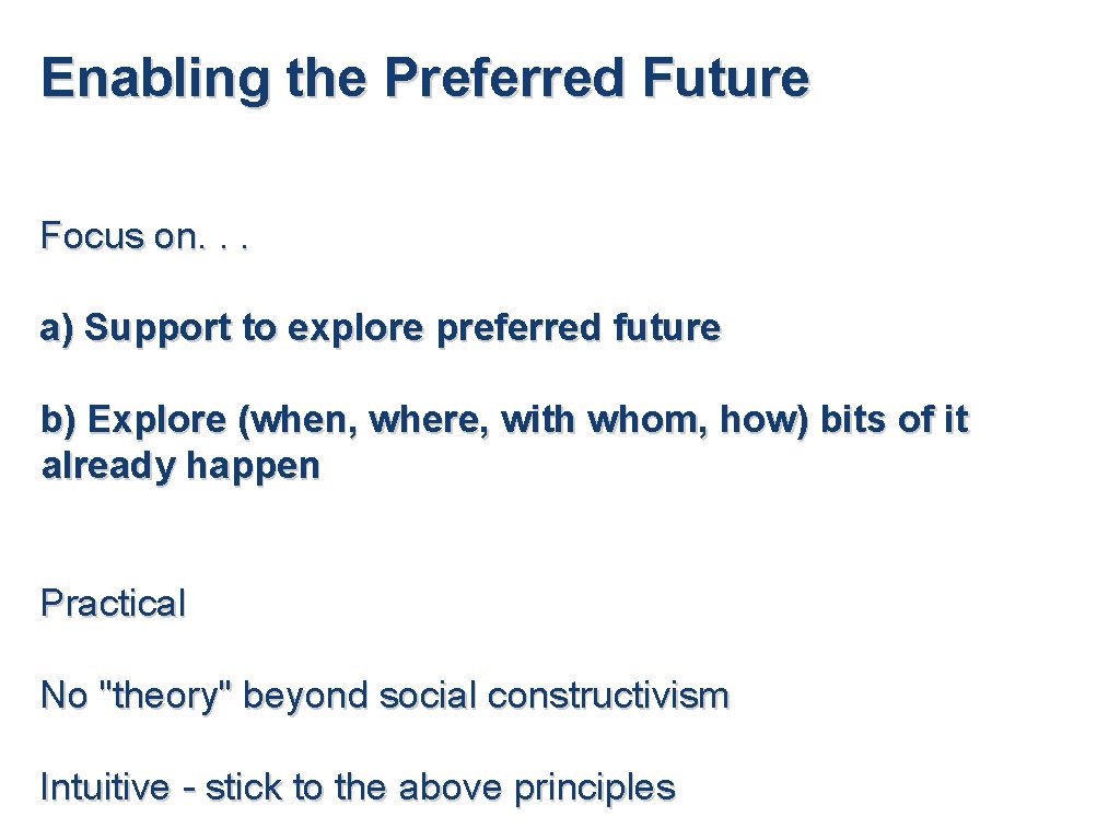 Enabling the Preferred Future Focus on. . . a) Support to explore preferred future